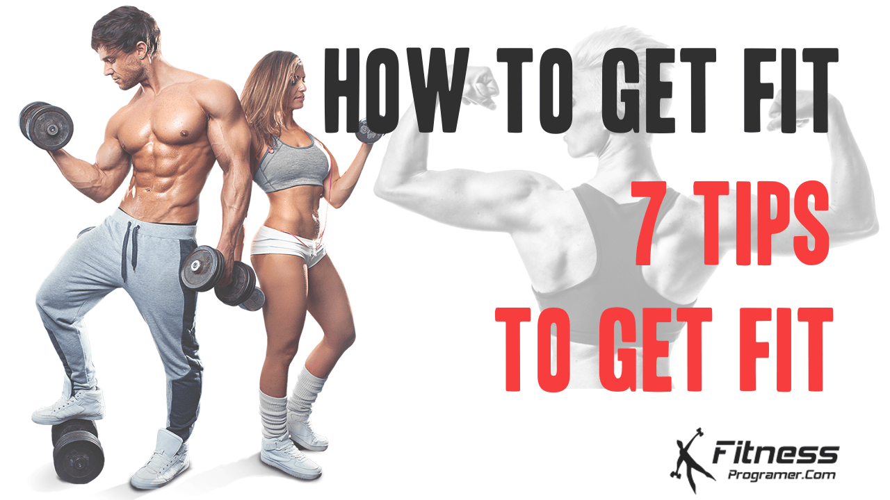 How to Get Fit? 7 Tips to get fit