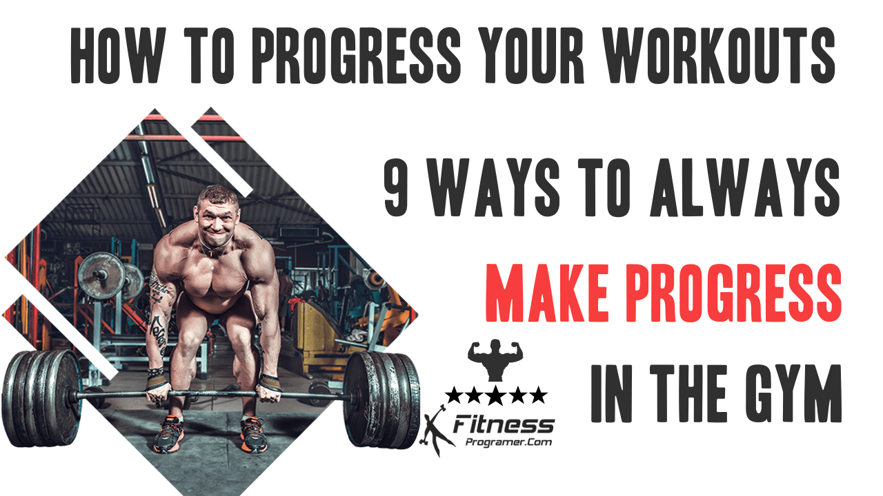 Top 9 Ways To Always Make Progress in The Gym