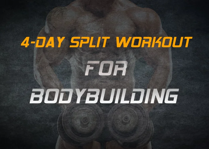 4-Day Split Workout For Bodybuilding